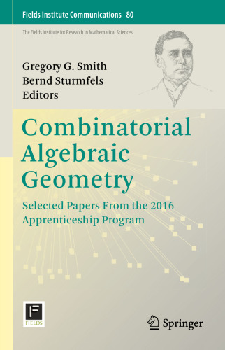  Combinatorial Algebraic Geometry: Selected Papers From the 2016 Apprenticeship Program