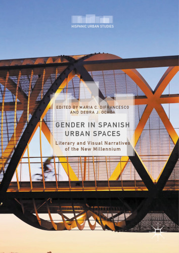 Gender in Spanish Urban Spaces: Literary and Visual Narratives of the New Millennium