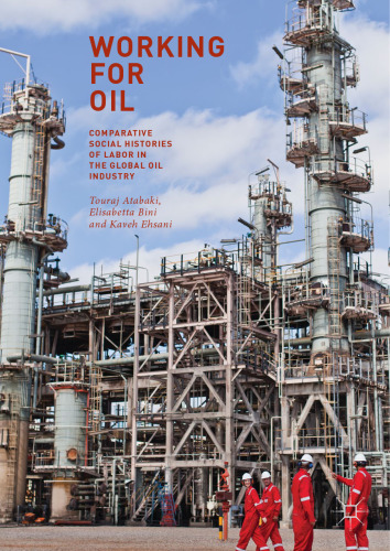  Working for Oil: Comparative Social Histories of Labor in the Global Oil Industry