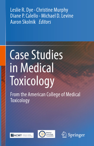 Case Studies in Medical Toxicology: From the American College of Medical Toxicology
