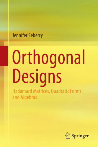  Orthogonal Designs: Hadamard Matrices, Quadratic Forms and Algebras