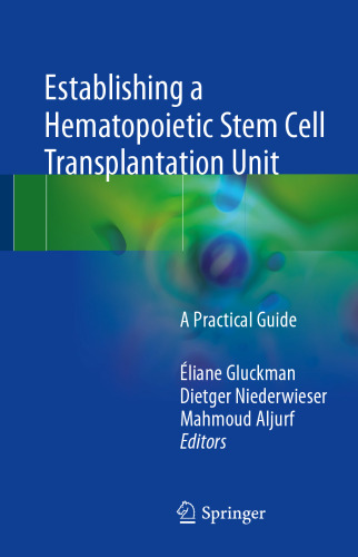  Establishing a Hematopoietic Stem Cell Transplantation Unit : A Practical Guide
