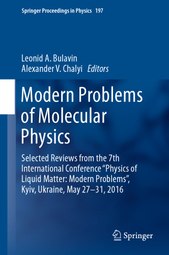 Modern Problems of Molecular Physics: Selected Reviews from the 7th International Conference “Physics of Liquid Matter: Modern Problems”, Kyiv, Ukraine, May 27 ̶ 31, 2016