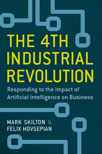  The 4th Industrial Revolution: Responding to the Impact of Artificial Intelligence on Business