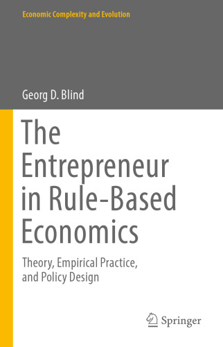  The Entrepreneur in Rule-Based Economics: Theory, Empirical Practice, and Policy Design