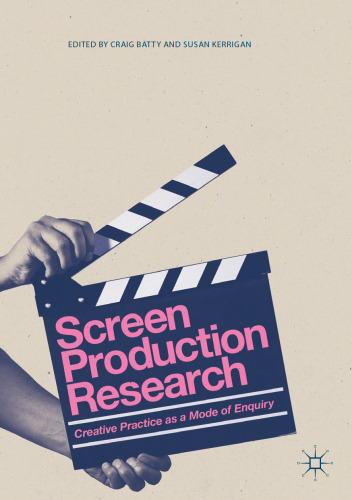  Screen Production Research: Creative Practice as a Mode of Enquiry