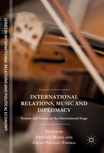  International Relations, Music and Diplomacy : Sounds and Voices on the International Stage
