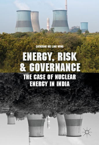 Energy, Risk and Governance: The Case of Nuclear Energy in India