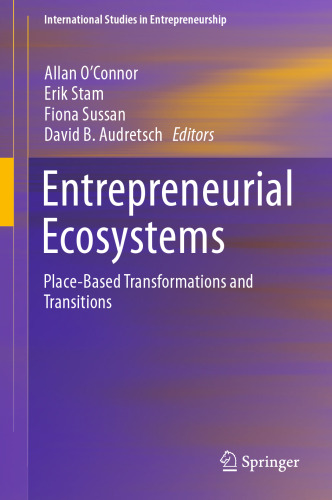 Entrepreneurial Ecosystems: Place-Based Transformations and Transitions