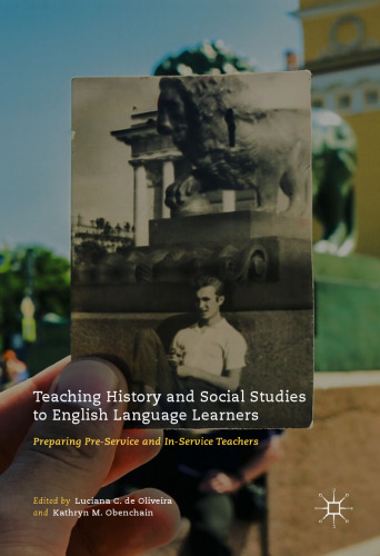 Teaching History and Social Studies to English Language Learners: Preparing Pre-Service and In-Service Teachers