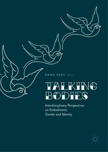  Talking Bodies: Interdisciplinary Perspectives on Embodiment, Gender and Identity