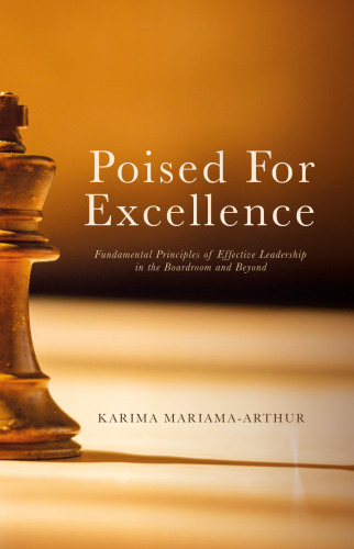 Poised for Excellence: Fundamental Principles of Effective Leadership in the Boardroom and Beyond