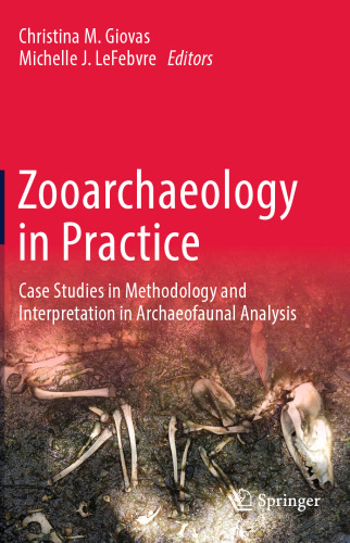 Zooarchaeology in Practice: Case Studies in Methodology and Interpretation in Archaeofaunal Analysis