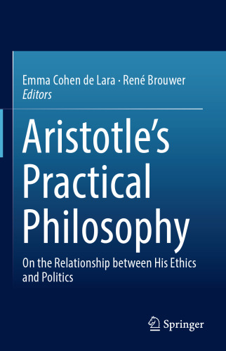 Aristotle’s Practical Philosophy: On the Relationship between His Ethics and Politics