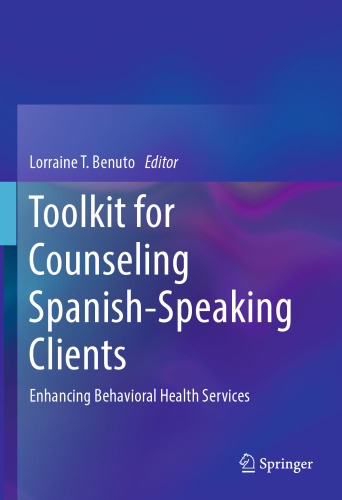  Toolkit for Counseling Spanish-Speaking Clients: Enhancing Behavioral Health Services