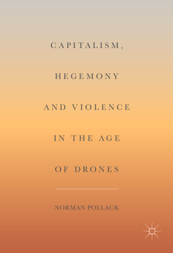 Capitalism, Hegemony and Violence in the Age of Drones