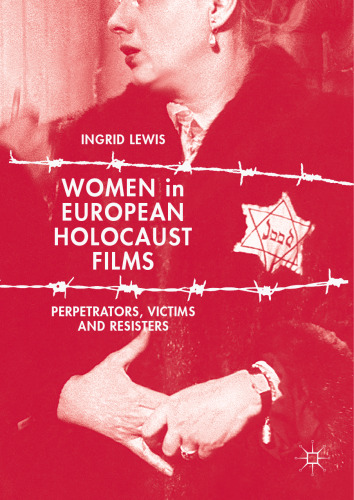 Women in European Holocaust Films: Perpetrators, Victims and Resisters
