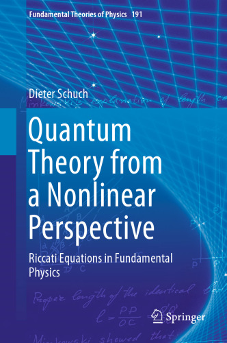  Quantum Theory from a Nonlinear Perspective : Riccati Equations in Fundamental Physics