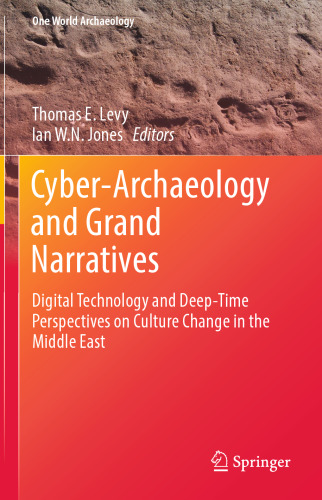 Cyber-Archaeology and Grand Narratives: Digital Technology and Deep-Time Perspectives on Culture Change in the Middle East
