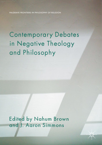  Contemporary Debates in Negative Theology and Philosophy 