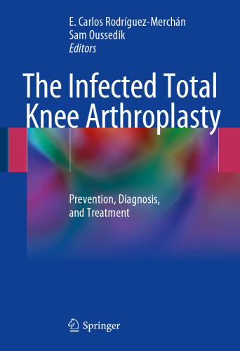 The Infected Total Knee Arthroplasty: Prevention, Diagnosis, and Treatment