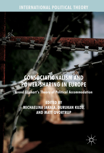 Consociationalism and Power-Sharing in Europe: Arend Lijphart’s Theory of Political Accommodation