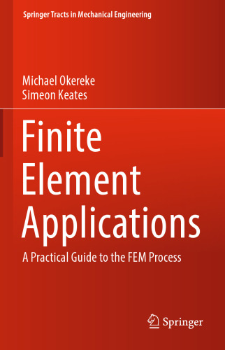 Finite Element Applications: A Practical Guide to the FEM Process