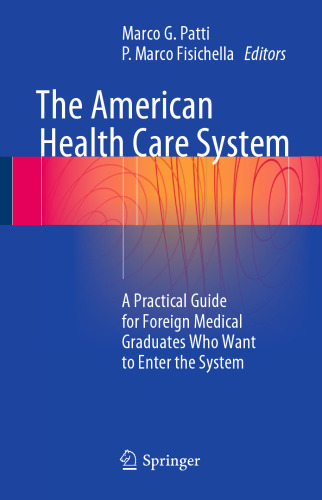 The American Health Care System: A Practical Guide for Foreign Medical Graduates Who Want to Enter the System