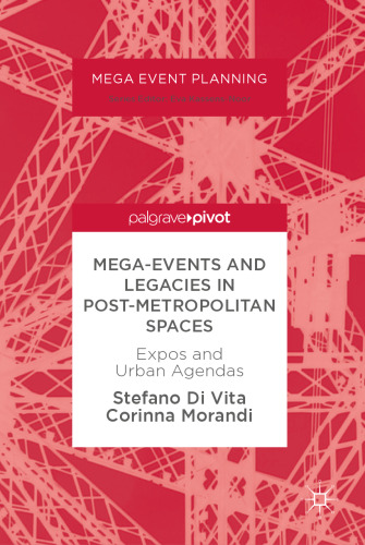  Mega-Events and Legacies in Post-Metropolitan Spaces: Expos and Urban Agendas