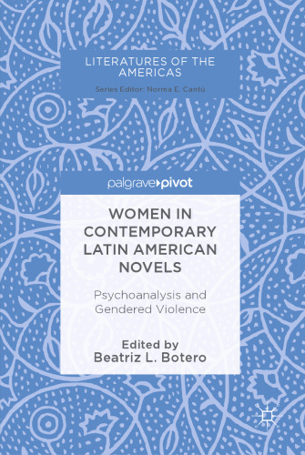  Women in Contemporary Latin American Novels: Psychoanalysis and Gendered Violence