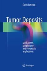 Tumor Deposits: Mechanism, Morphology and Prognostic Implications