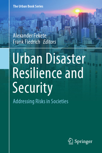  Urban Disaster Resilience and Security: Addressing Risks in Societies