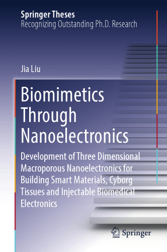 Biomimetics Through Nanoelectronics: Development of Three Dimensional Macroporous Nanoelectronics for Building Smart Materials, Cyborg Tissues and Injectable Biomedical Electronics