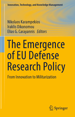  The Emergence of EU Defense Research Policy: From Innovation to Militarization