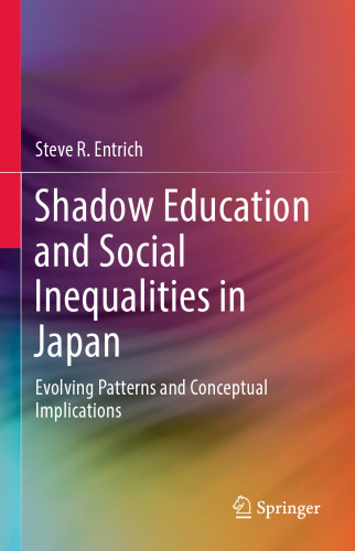  Shadow Education and Social Inequalities in Japan: Evolving Patterns and Conceptual Implications