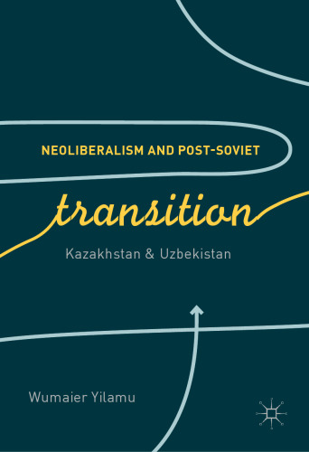 Neoliberalism and Post-Soviet Transition: Kazakhstan and Uzbekistan
