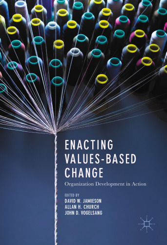  Enacting Values-Based Change: Organization Development in Action