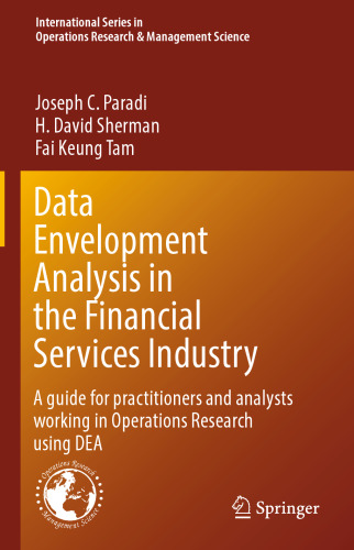 Data Envelopment Analysis in the Financial Services Industry: A Guide for Practitioners and Analysts Working in Operations Research Using DEA