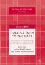 Russia’s Turn to the East: Domestic Policymaking and Regional Cooperation