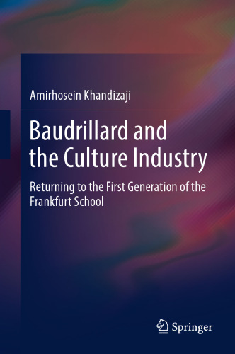  Baudrillard and the Culture Industry: Returning to the First Generation of the Frankfurt School