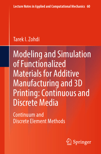 Modeling and Simulation of Functionalized Materials for Additive Manufacturing and 3D Printing: Continuous and Discrete Media: Continuum and Discrete Element Methods