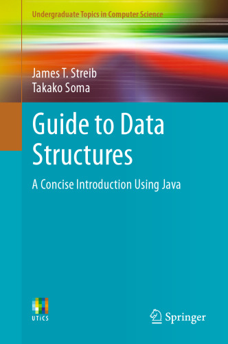 Guide to Data Structures: A Concise Introduction Using Java