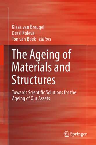  The Ageing of Materials and Structures: Towards Scientific Solutions for the Ageing of Our Assets