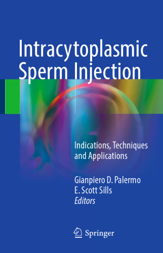 Intracytoplasmic Sperm Injection: Indications, Techniques and Applications