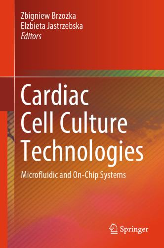  Cardiac Cell Culture Technologies: Microfluidic and On-Chip Systems