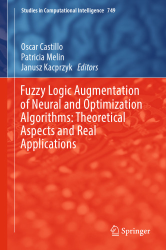 Fuzzy Logic Augmentation of Neural and Optimization Algorithms: Theoretical Aspects and Real Applications