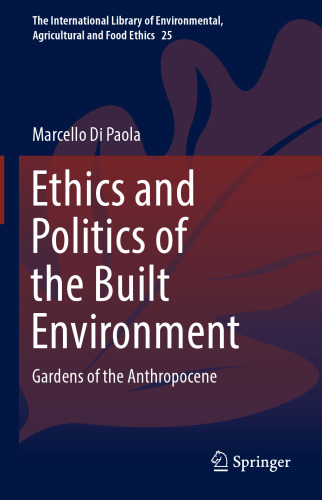  Ethics and Politics of the Built Environment: Gardens of the Anthropocene