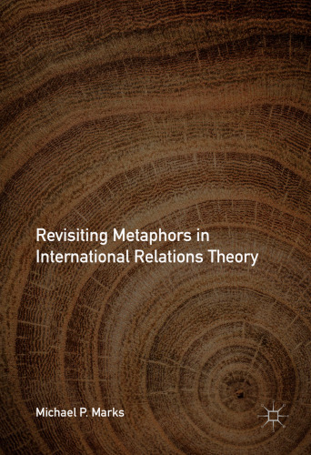  Revisiting Metaphors in International Relations Theory 