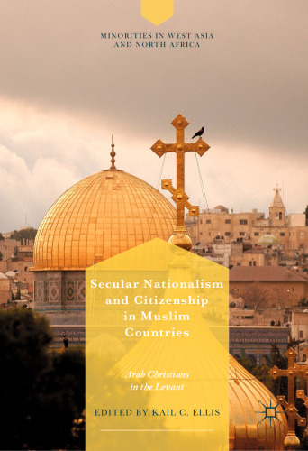  Secular Nationalism and Citizenship in Muslim Countries: Arab Christians in the Levant