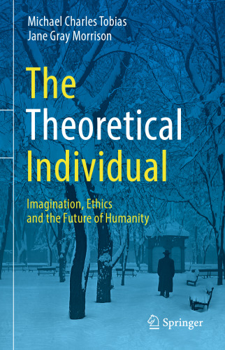 The Theoretical Individual: Imagination, Ethics and the Future of Humanity